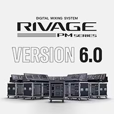 V6.0新固件已到，为 RIVAGE PM 数字混音系统带来新功能和增强操作